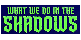 What We Do In The Shadows